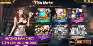 Tiến Lên online S666: Hướng dẫn và chiến thuật chơi bài hay